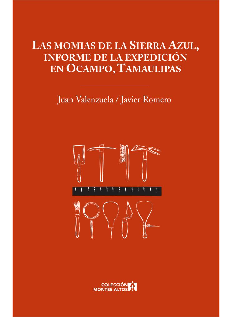 Las momias de la Sierra Azul, informe de la expedición en Ocampo, Tamaulipas