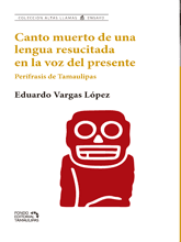 Canto muerto de una lengua resucitada en la voz del presente: Perífrasis de Tamaulipas.